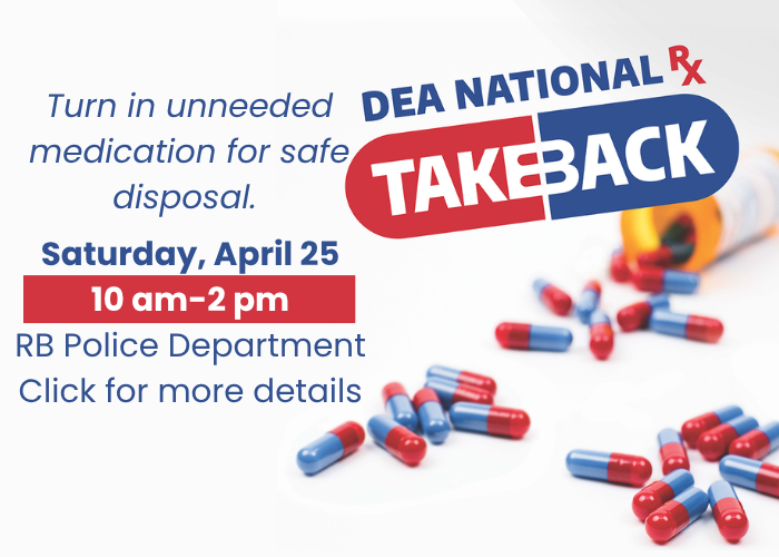 Turn in unneeded medication for safe disposal Saturday, April 25 10 am-2 pm at the Police Department click for more details